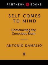 book Self Comes to Mind: Constructing the Conscious Brain