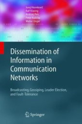 book Dissemination of Information in Communication Networks: Broadcasting, Gossiping, Leader Election, and Fault-Tolerance