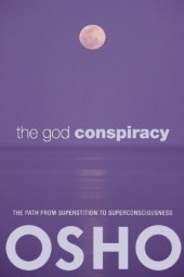 book The God Conspiracy: The Path from Superstition to Super Consciousness