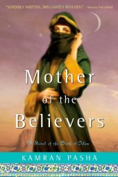 book Mother of the Believers: A Novel of the Birth of Islam