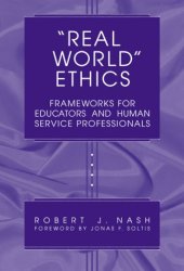 book "Real World" Ethics: Frameworks for Educators and Human Service Professionals