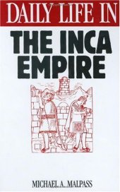 book Daily Life in the Inca Empire (The Greenwood Press Daily Life Through History Series )