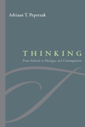 book Thinking: From Solitude to Dialogue and Contemplation