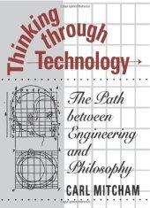 book Thinking through Technology: The Path between Engineering and Philosophy