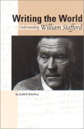 book Writing the World: Understanding William Stafford