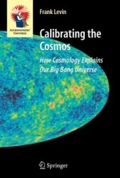 book Calibrating the Cosmos: How Cosmology Explains Our Big Bang Universe