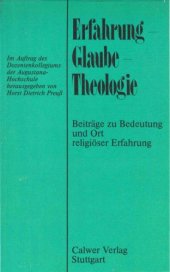 book Erfahrung, Glaube, Theologie. Beiträge zu Bedeutung und Ort religiöser Erfahrung