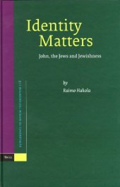 book Identity Matters: John, the Jews and Jewishness (Supplements to Novum Testamentum, Vol. 118)