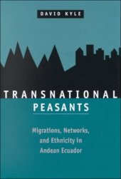 book Transnational peasants: migrations, networks, and ethnicity in Andean Ecuador