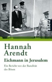 book Eichmann in Jerusalem: Ein Bericht von der Banalität des Bösen