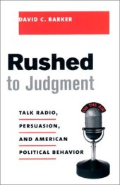 book Rushed to judgment: talk radio, persuasion, and American political behavior