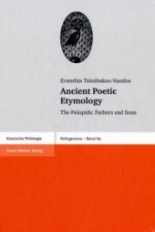 book Ancient Poetic Etymology: The Pelopids: Fathers and Sons