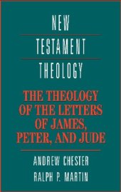 book The Theology of the Letters of James, Peter, and Jude (New Testament Theology)