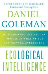 book Ecological Intelligence: How Knowing the Hidden Impacts of What We Buy Can Change Everything