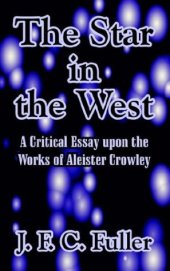 book The Star In The West: A Critical Essay Upon The Works Of Aleister Crowley