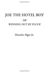 book Joe the Hotel Boy or Winning Out by Pluck