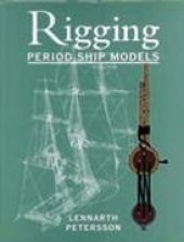 book The Rigging of Period Ship Models. A Step-by-Step Guide to the Intricacies of Square-Rig by Lennarth Petersson