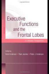 book Executive Functions and the Frontal Lobes: A Lifespan Perspective (Studies on Neuropsychology, Neurology and Cognition)