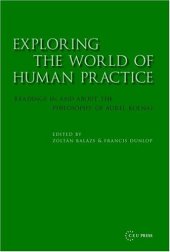 book Exploring the World of Human Practice: Readings in and About the Philosophy of Aurel Kolnai