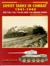 book Soviet Tanks in Combat 1941-1945 The T-28, T-34, T-34-85 and T-44 Medium Tanks