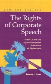 book Rights of Corporate Speech: Mobil Oil and the Legal Development of the Voice of Big Business (Law and Society: Recent Scholarship)