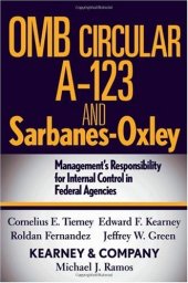 book OMB Circular A-123 and Sarbanes-Oxley: Management's Responsibility for Internal Control in Federal Agencies