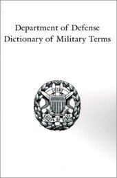 book Department of Defense   Dictionary of Military and Associated Terms, 2001-04, amended 2006-10,  (Joint Pub 1-02)