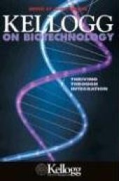 book Kellogg on Biotechnology : Thriving through Integration (Kellogg)