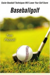 book Baseballgolf: Easier Baseball Techniques Will Lower Your Golf Score