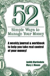 book 52 Simple Ways to Manage Your Money : A Weekly Journal & Workbook to Help You Take Real Control of Your Money