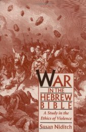 book War in the Hebrew Bible: A Study in the Ethics of Violence