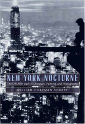 book New York Nocturne: The City After Dark in Literature, Painting, and Photography, 1850-1950