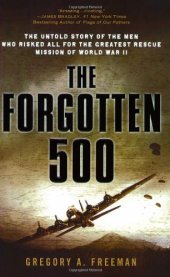 book The Forgotten 500: The Untold Story of the Men Who Risked All for the Greatest Rescue Mission of World War II