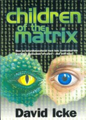 book Children of the Matrix: How an Interdimensional Race has Controlled the World for Thousands of Years-and Still Does