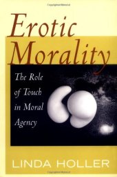 book Erotic Morality: The Role of Touch in Moral Agency