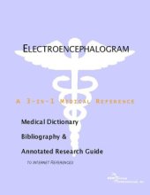 book Electroencephalogram - A Medical Dictionary, Bibliography, and Annotated Research Guide to Internet References