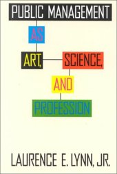 book Public Management As Art, Science, and Profession (Public Administration and Public Policy)