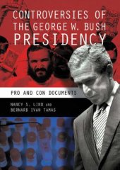 book Controversies of the George W. Bush Presidency: Pro and Con Documents