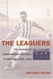 book The Leaguers: The Making of Professional Football in England, 1900-1939