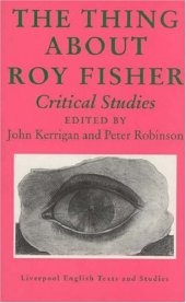 book Thing About Roy Fisher: Critical Studies (Liverpool University Press - Liverpool English Texts & Studies)