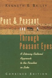 book Poet & Peasant and Through Peasant Eyes: A Literary-Cultural Approach to the Parables in Luke (Combined edition)