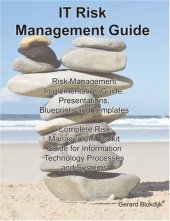 book IT Risk Management Guide - Risk Management Implementation Guide: Presentations, Blueprints, Templates; Complete Risk Management Toolkit Guide for Information Technology Processes and Systems