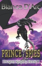 book Prince of Spies (Dragon Knights, Book 4)