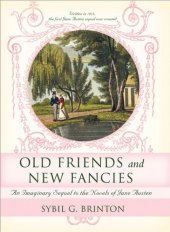 book Old Friends and New Fancies: An Imaginary Sequel to the Novels of Jane Austen