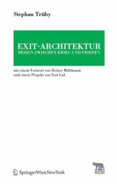 book Exit-Architektur. Design zwischen Krieg und Frieden: Mit einem Vorwort von Heiner Mühlmann und einem Projekt von Exit Ltd. (TRACE Transmission in Rhetorics, ... and Cultural Evolution)