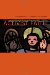 book Activist Faith: Grassroots Women in Democratic Brazil and Chile