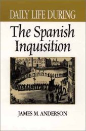 book Daily Life During the Spanish Inquisition