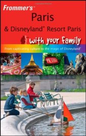 book Frommer's Paris and Disneyland Resort Paris With Your Family: From Captivating Culture to the Magic of Disneyland (Frommers With Your Family Series)