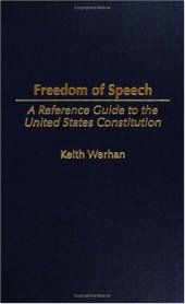 book Freedom of Speech: A Reference Guide to the United States Constitution (Reference Guides to the United States Constitution)