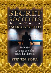 book Secret societies of America's elite: from the Knights Templar to Skull and Bones